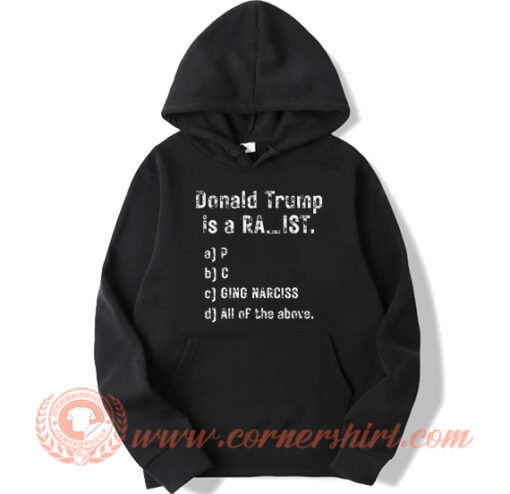 Donald Trump Is A Racist Hoodie On Sale