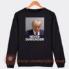 Donald Trump Never Surrender Sweatshirt On Sale