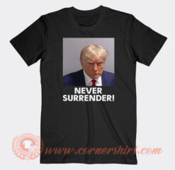 Donald Trump Never Surrender