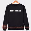 Don't Die AIE Sweatshirt On Sale