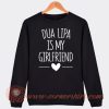 Dua Lipa Is My Girlfriend Sweatshirt On Sale