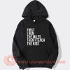 First I Run The Miles Then I Teach Hoodie On Sale