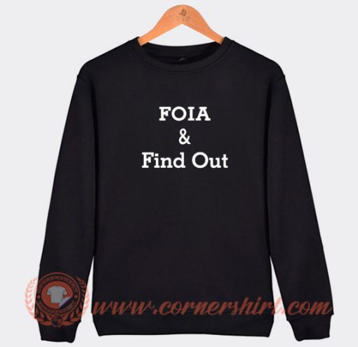 Foia and Find Out Sweatshirt On Sale