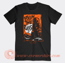 Follow The Rules Trick Or Treat T-Shirt On Sale