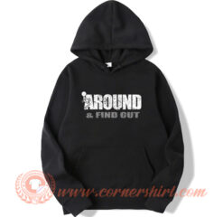 Fuck Around And Find Out Hoodie On Sale
