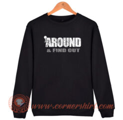 Fuck Around And Find Out Sweatshirt On Sale