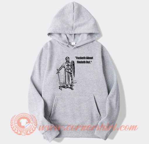 Fucketh About Findeth Out Hoodie On Sale