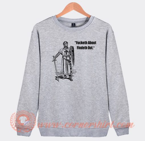 Fucketh About Findeth Out Sweatshirt On Sale