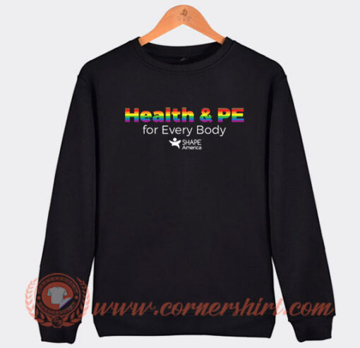 Health And PE For Every Body Sweatshirt On Sale