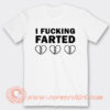 I Fucking Farted Broken Heart T-Shirt On Sale