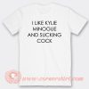 I Like Kylie Minogue and Sucking Cock T-Shirt On Sale