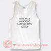 I Like Kylie Minogue and Sucking Cock Tank Top On Sale