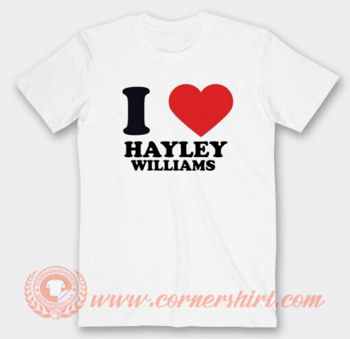 I Love Hayley Williams T-Shirt On Sale