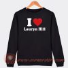 I Love Lauryn Hill Sweatshirt On Sale