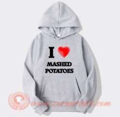 I Love Mashed Potatoes Hoodie On Sale
