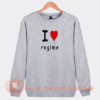 I Love Regime Sweatshirt On Sale