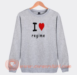 I Love Regime Sweatshirt On Sale