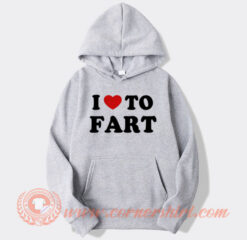 I Love To Fart Hoodie On Sale