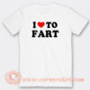 I Love To Fart T-Shirt On Sale