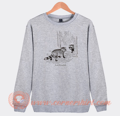 I am Beautiful Raccoon Sweatshirt On Sale