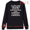 If U Still Hate Trump After Biden Shit Show Sweatshirt On Sale