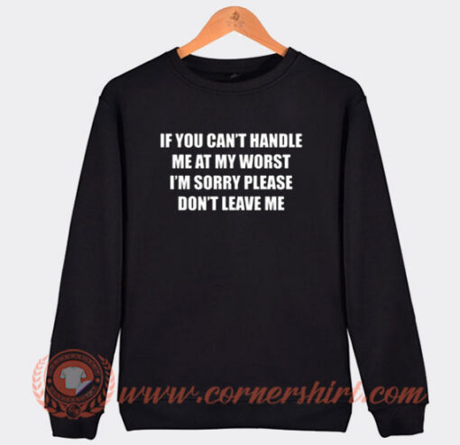 If You Can Handle Me At My Worst Sweatshirt On Sale