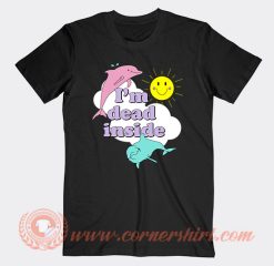 I'm Dead Inside Cheerful Dolphin And Sunshine T-Shirt On Sale