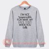 I'm Not Responsible For What My Face Sweatshirt On Sale