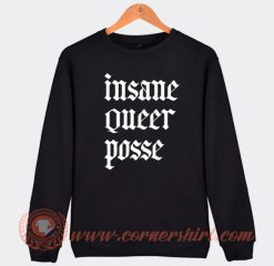 Insane Queer Posse Sweatshirt On Sale