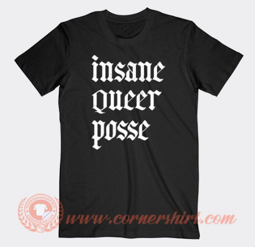 Insane Queer Posse T-Shirt On Sale
