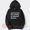 Introverted But Willing To Discuss Bitcoin Hoodie On Sale
