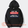 Keep The Immigrants Deport The Republicans Hoodie On Sale