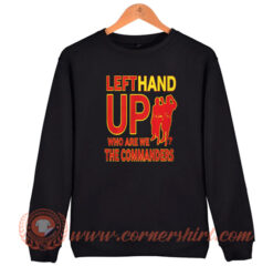 Left Hand Up The Commanders Sweatshirt On Sale