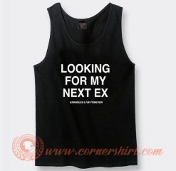 Looking For My Next Ex Tank Top On Sale