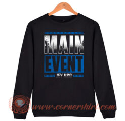Main Event Jey Uso Sweatshirt On Sale