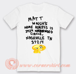 Matt Walsh’s Home Address Is 3429 Harborwood T-Shirt On Sale