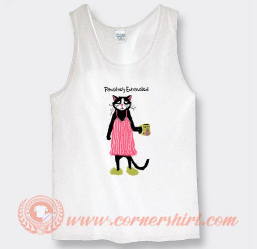 Pawsitively Exhausted Tank Top On Sale
