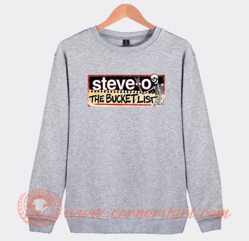 Steve O The Bucket List Sweatshirt On Sale