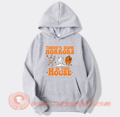 There's Some Horrors In This House Hoodie On Sale