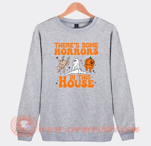 There's Some Horrors In This House Sweatshirt On Sale