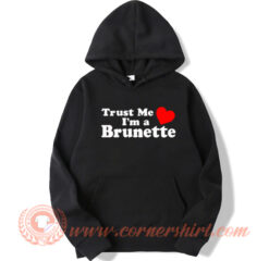 Trust Me I'm a Brunette Hoodie On Sale