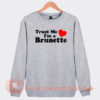 Trust Me I'm a Brunette Sweatshirt On Sale