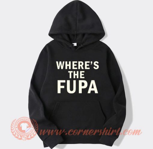 Where's The Fupa Hoodie On Sale