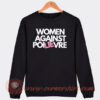 Women Against Poilievre Sweatshirt On Sale