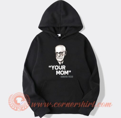 Your Mom Sigmund Freud Hoodie On Sale