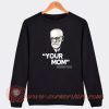 Your Mom Sigmund Freud Sweatshirt On Sale