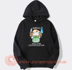 ADHD and D Roll For Concentration Hoodie On Sale