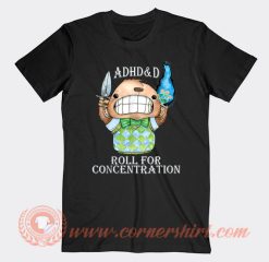 ADHD and D Roll For Concentration T-Shirt On Sale