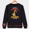 According To Chemistry Alcohol Is A Solution Sweatshirt On Sale