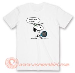 Aced Him Again Snoopy T-Shirt On Sale